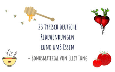 23 deutsche Redewendungen rund ums Essen – inklusive Bonusmaterial von Elley Tung